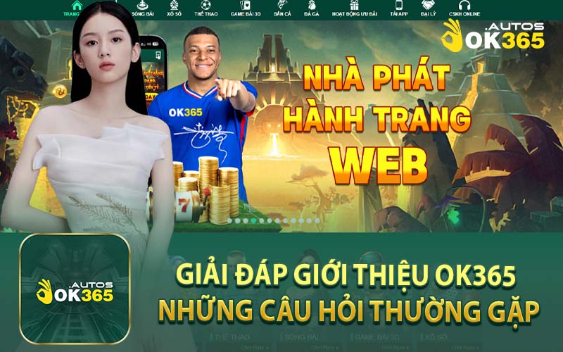 Giải Đáp Giới Thiệu OK365 Những Câu Hỏi Thường Gặp