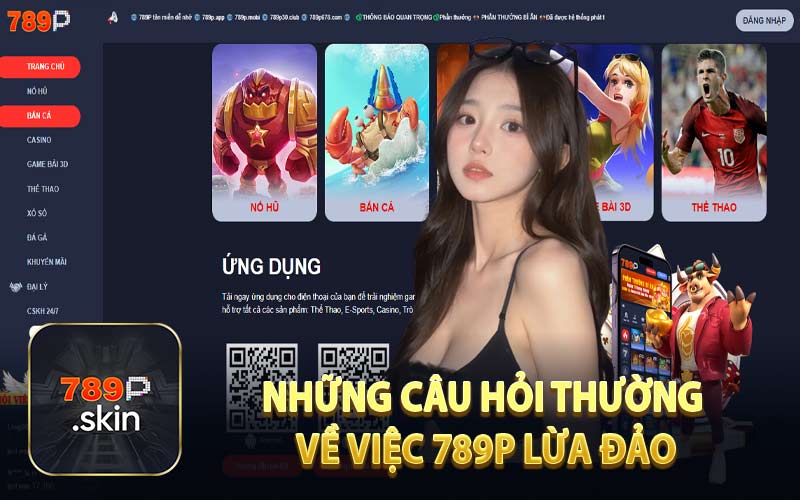 Những Câu Hỏi Thường Về Việc 789P Lừa Đảo