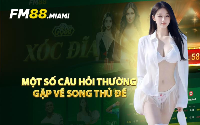 Một Số Câu Hỏi Thường Gặp Về Song Thủ Đề