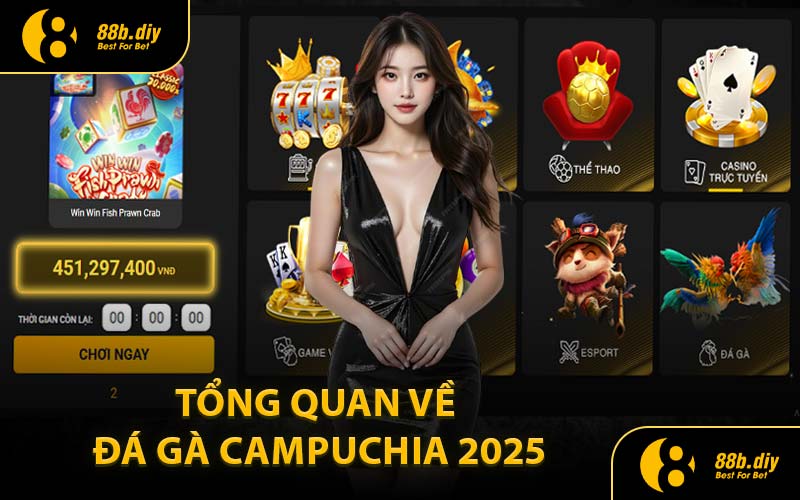 Tổng Quan Về Đá Gà Campuchia 2025